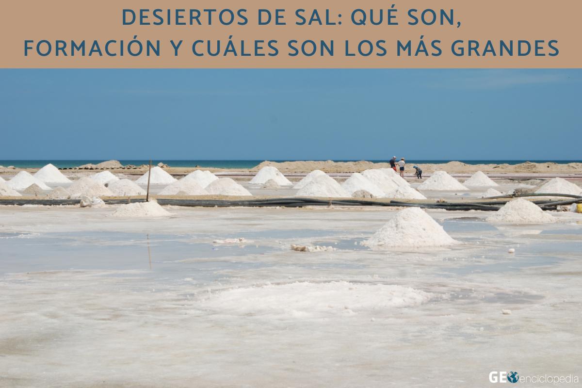 Desiertos de sal: qué son, formación y cuáles son los más grandes