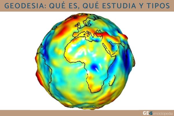 Geodesia: qué es, qué estudia y tipos