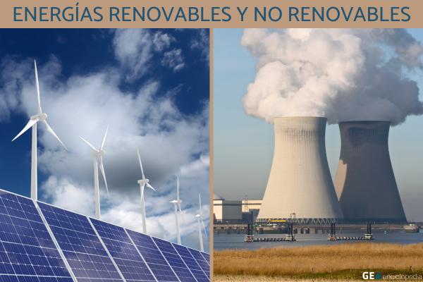Energías renovables y no renovables: qué son, tipos, diferencias, ventajas y desventajas