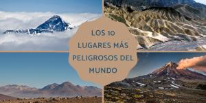 Los lugares más peligrosos del mundo