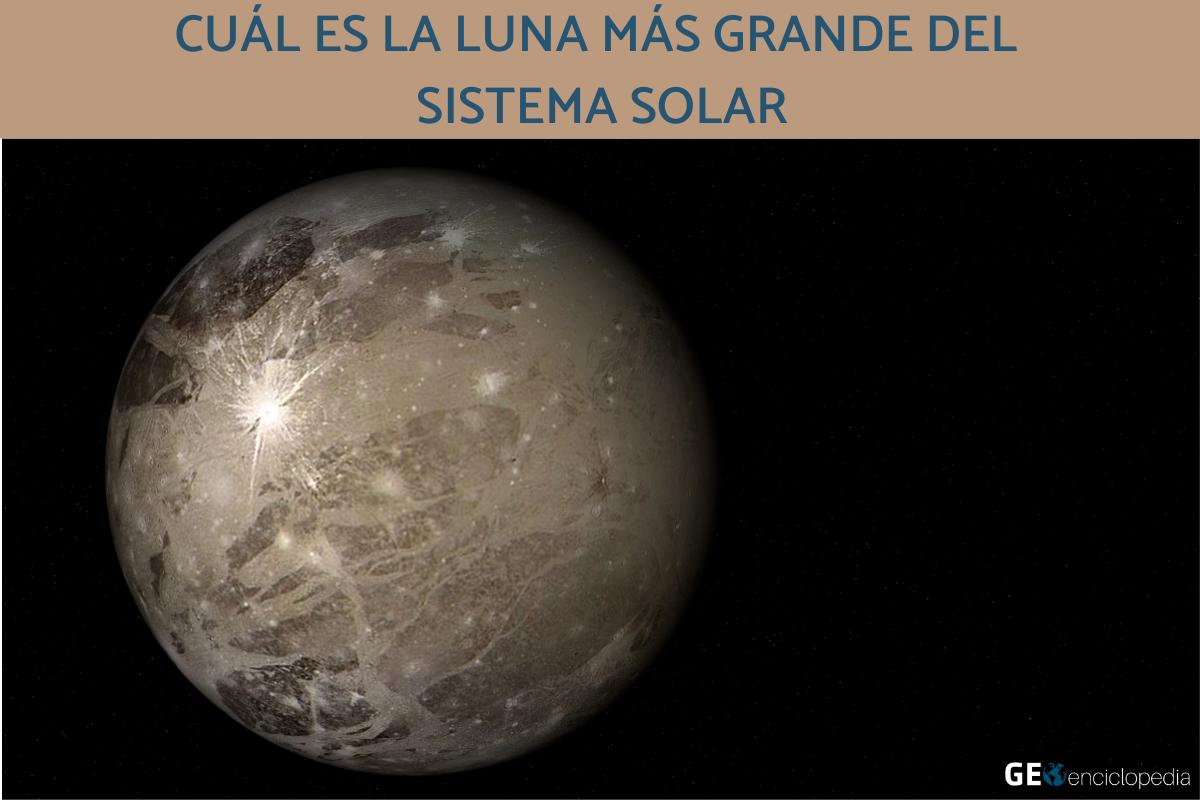 Cuál es la luna más grande del sistema solar