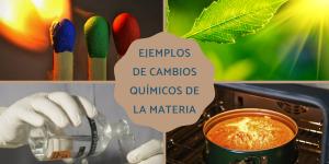 Ejemplos de cambios químicos de la materia