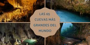 Las cuevas más grandes del mundo