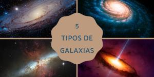 Tipos de galaxias: nombres y características