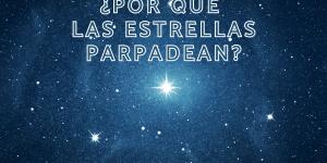 ¿Por qué las estrellas parpadean?