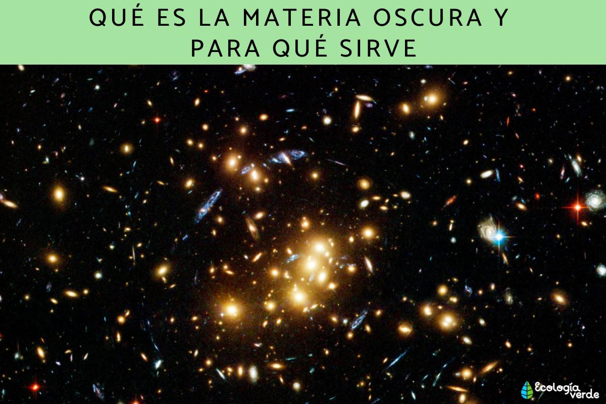 Qué es la materia oscura y para qué sirve