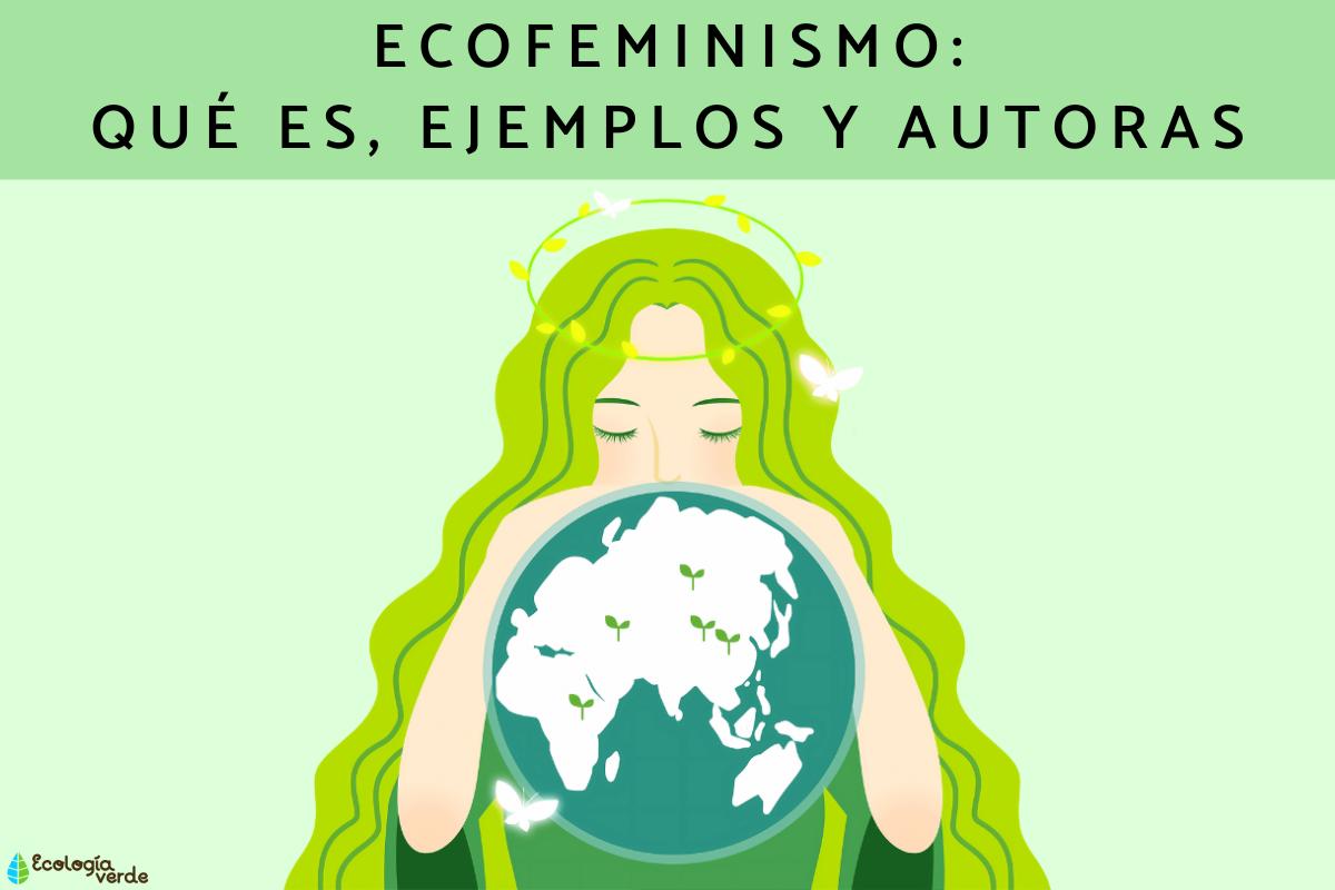 Ecofeminismo: qué es, ejemplos y autoras