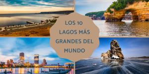 Los lagos más grandes del mundo